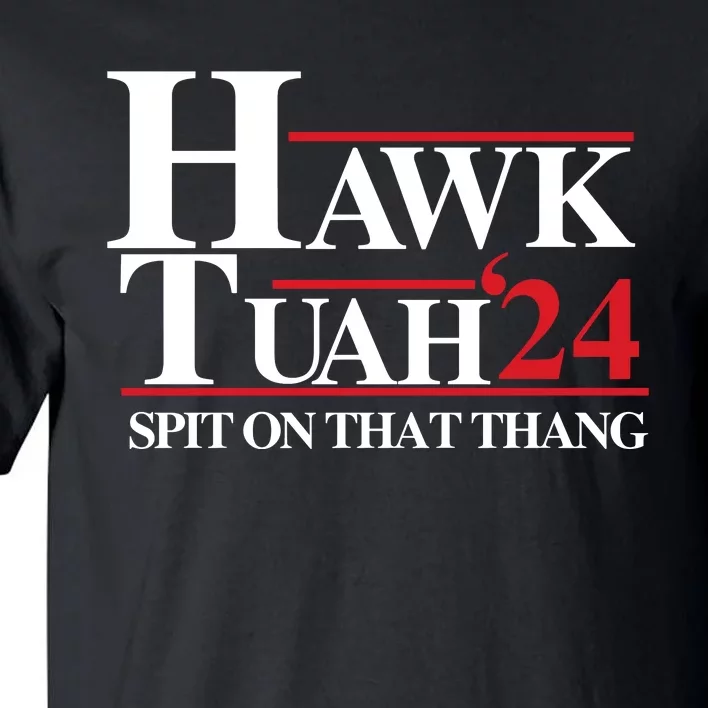 Hawk Tuah 24 Spit On That Thang Funny Saying Tall T-Shirt