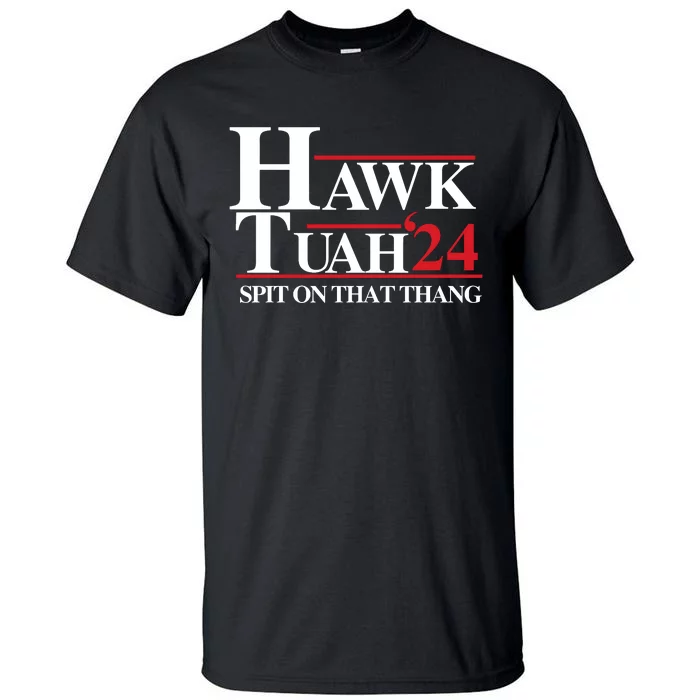 Hawk Tuah 24 Spit On That Thang Funny Saying Tall T-Shirt