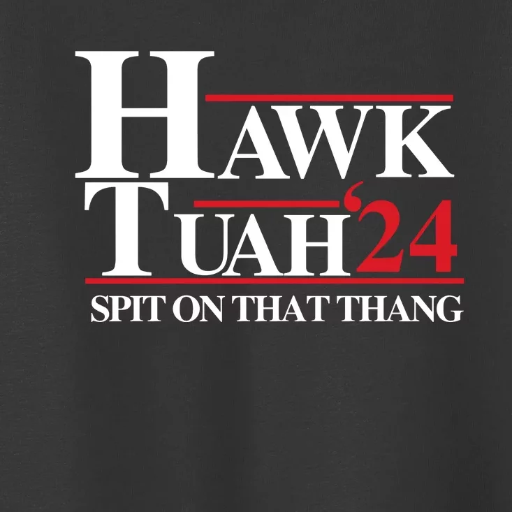 Hawk Tuah 24 Spit On That Thang Funny Saying Toddler T-Shirt