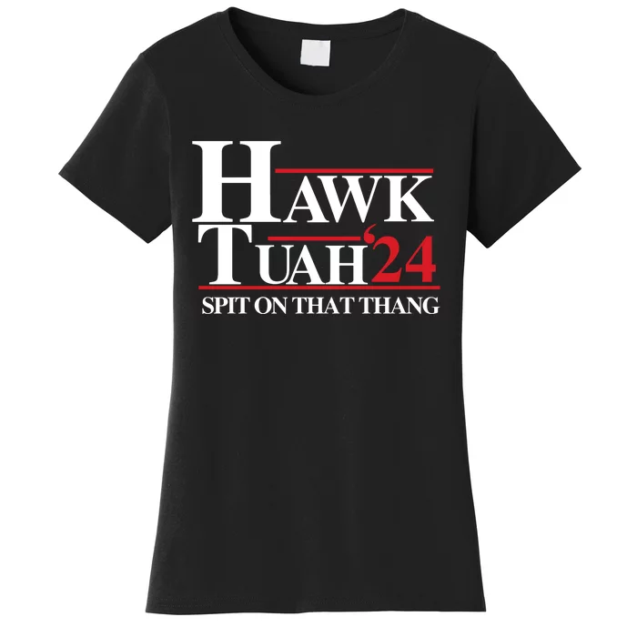 Hawk Tuah 24 Spit On That Thang Funny Saying Women's T-Shirt