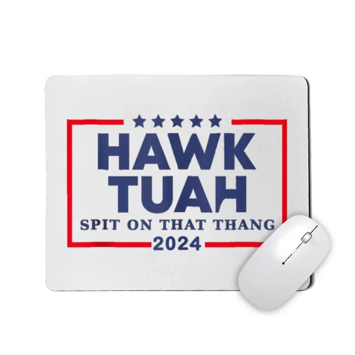 Hawk Tuah 24 Spit On That Thang Mousepad