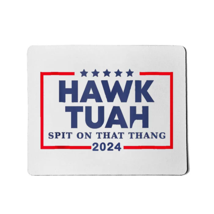 Hawk Tuah 24 Spit On That Thang Mousepad