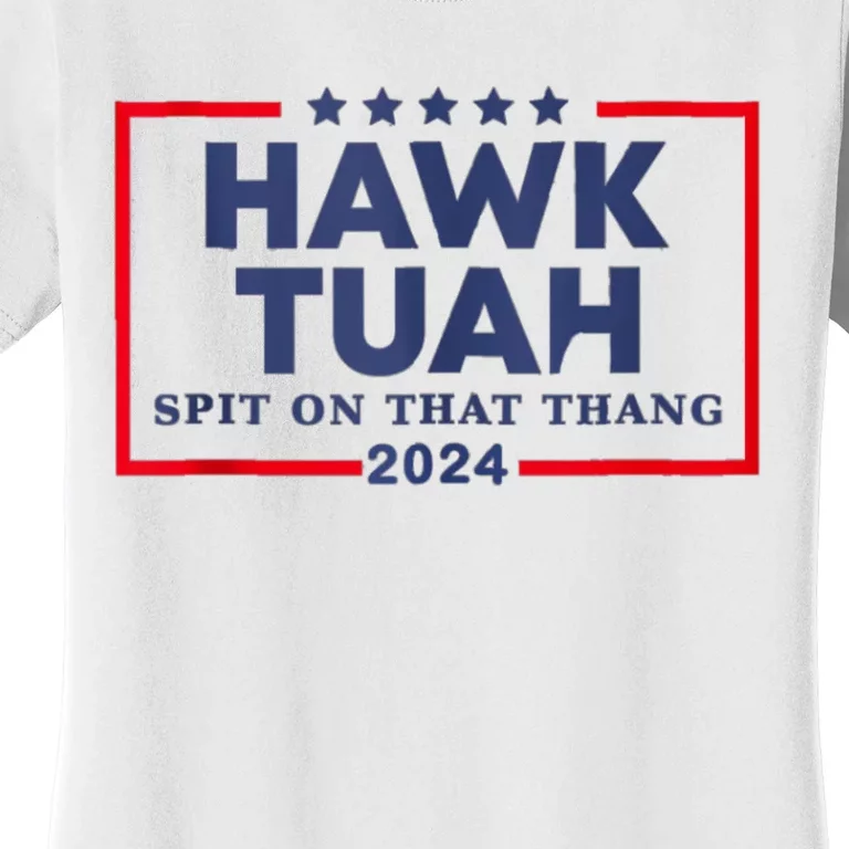 Hawk Tuah 24 Spit On That Thang Women's T-Shirt