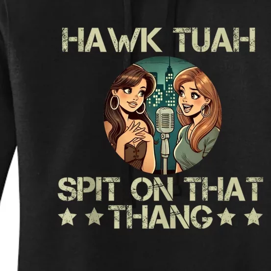 Hawk Tuah 24 Spit On That Thang Women's Pullover Hoodie