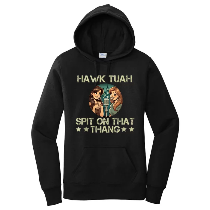 Hawk Tuah 24 Spit On That Thang Women's Pullover Hoodie