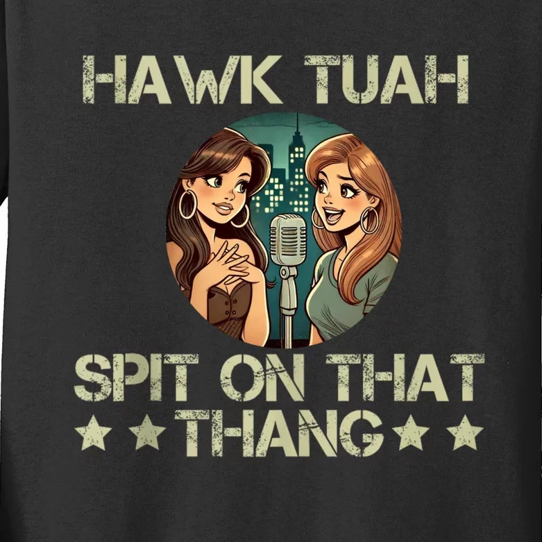 Hawk Tuah 24 Spit On That Thang Kids Long Sleeve Shirt