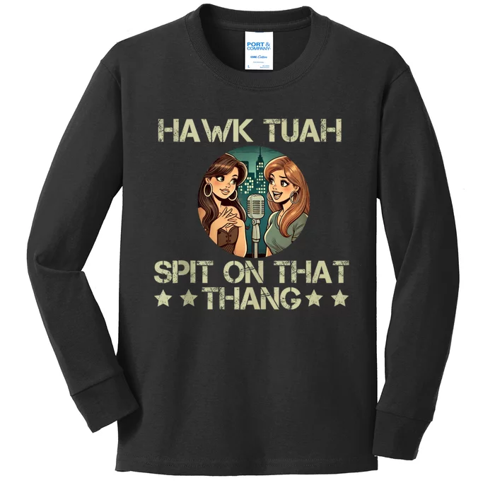 Hawk Tuah 24 Spit On That Thang Kids Long Sleeve Shirt