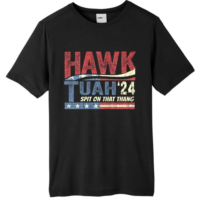 Hawk Tuah 24 Spit On That Thang Hawk Tush For President 2024 Election Parody ChromaSoft Performance T-Shirt