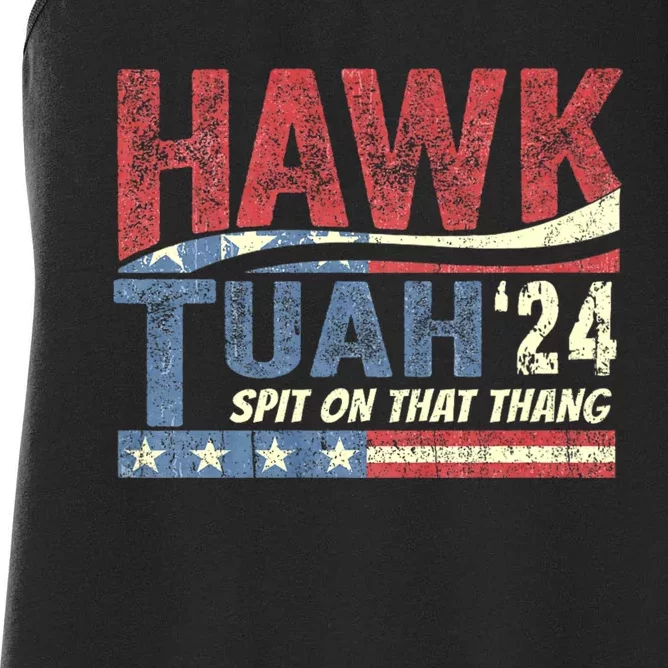 Hawk Tuah 24 Spit On That Thang Hawk Tush For President 2024 Election Parody Women's Racerback Tank