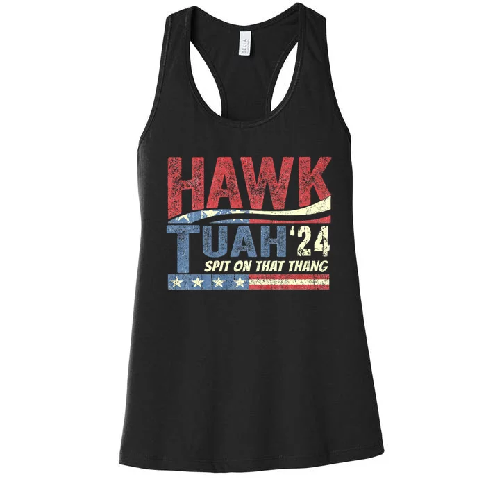 Hawk Tuah 24 Spit On That Thang Hawk Tush For President 2024 Election Parody Women's Racerback Tank