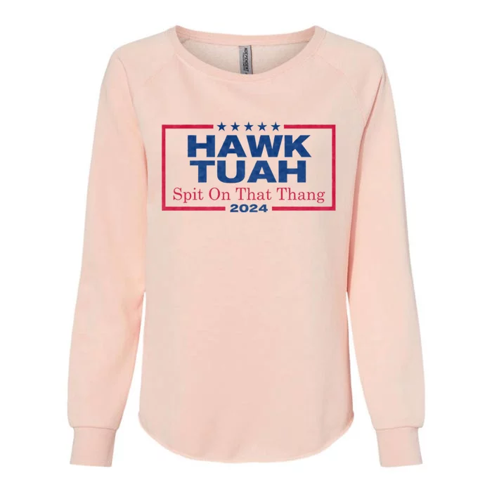 Hawk Tuah 24 Spit On That Thang Hawk Tush For President 2024 Election Parody Womens California Wash Sweatshirt