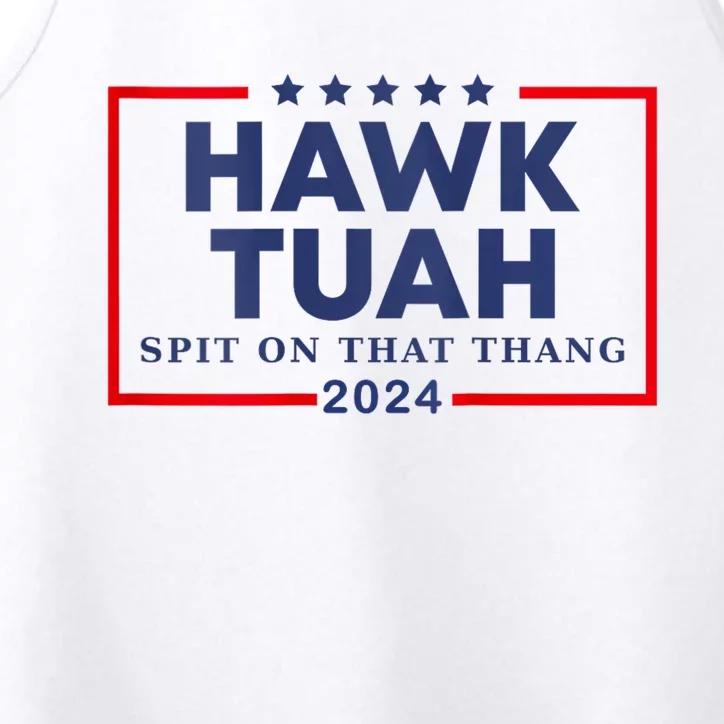 Hawk Tuah 24 Spit On That Thang Hawk Tush For President 2024 Election Parody Performance Tank