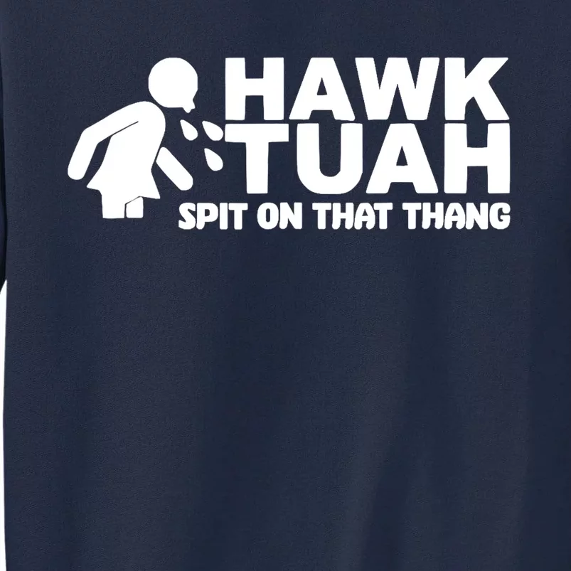 Hawk Tuah 24 Meme Tall Sweatshirt