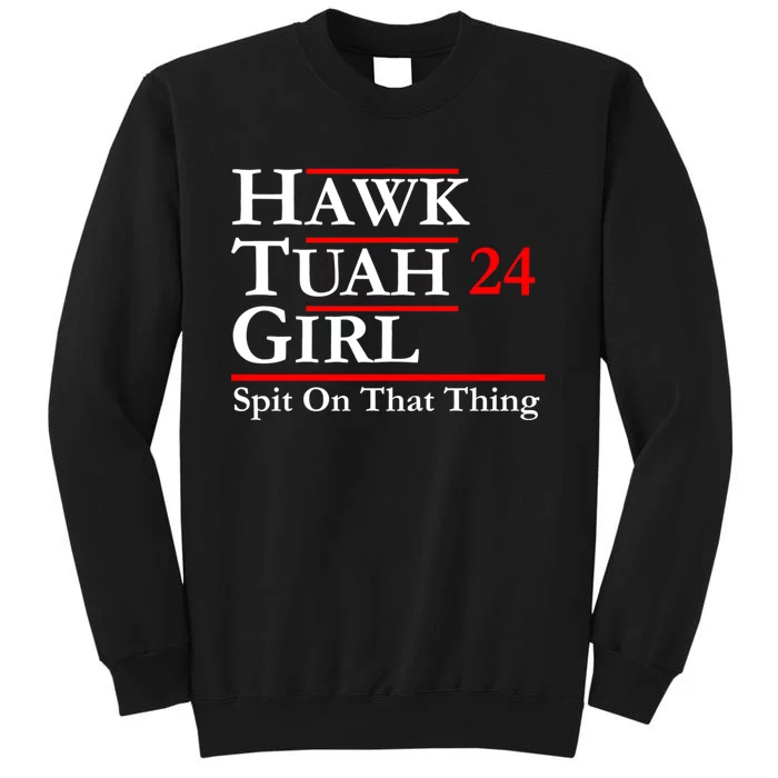 Hawk Tuah 24 Spit On That Thang Political Design Trump Sweatshirt