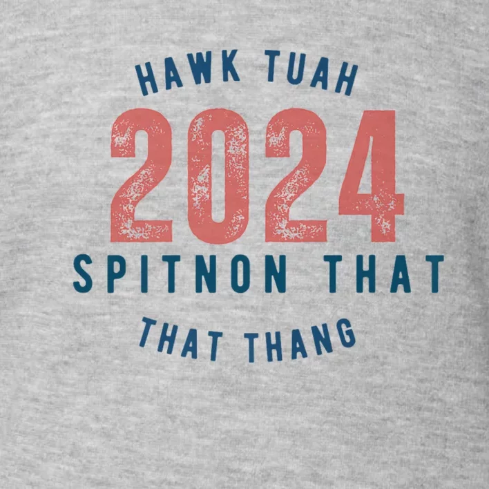 Hawk Tuah 24 Spit On That Thang Blue And Red Toddler Sweatshirt