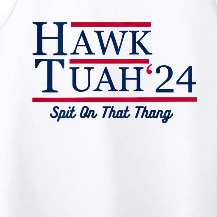 Hawk Tuah 24 Spit On That Thang Hawk Tush For President 2024 Election Parody Performance Tank