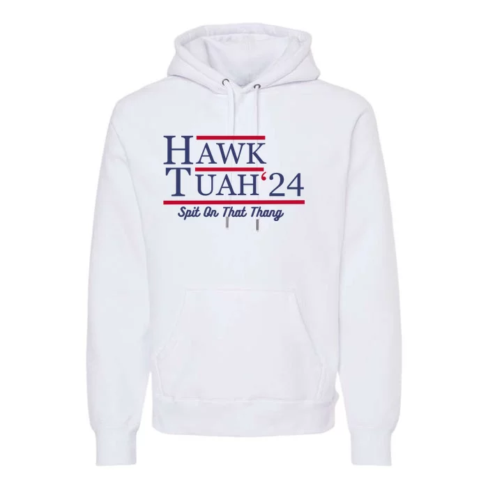 Hawk Tuah 24 Spit Premium Hoodie