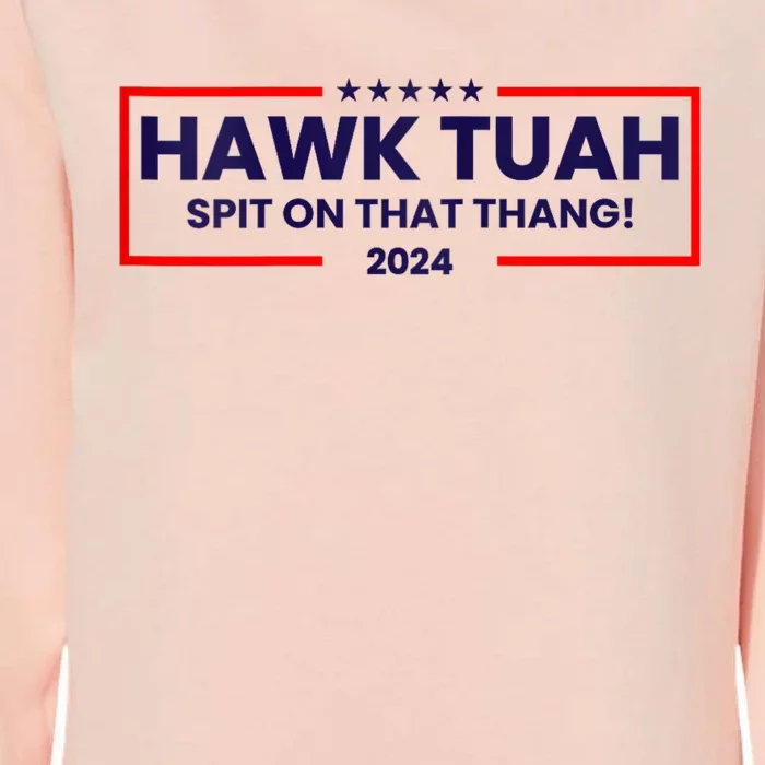 Hawk Tuah 24 Spit On That Thang Hawk Tush For President 2024 Election Parody Womens California Wash Sweatshirt