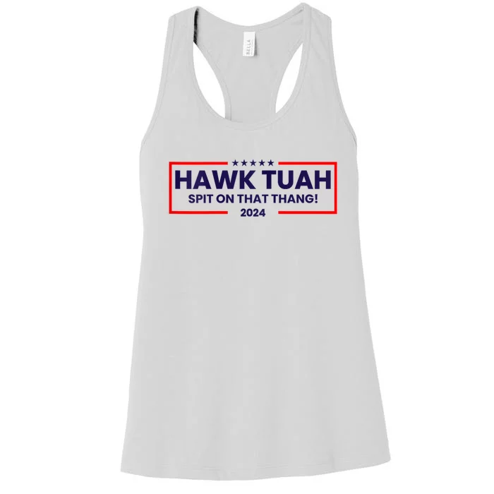 Hawk Tuah 24 Spit On That Thang Hawk Tush For President 2024 Election Parody Women's Racerback Tank