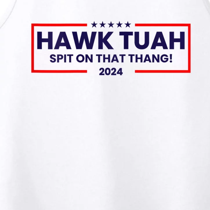 Hawk Tuah 24 Spit On That Thang Hawk Tush For President 2024 Election Parody Performance Tank