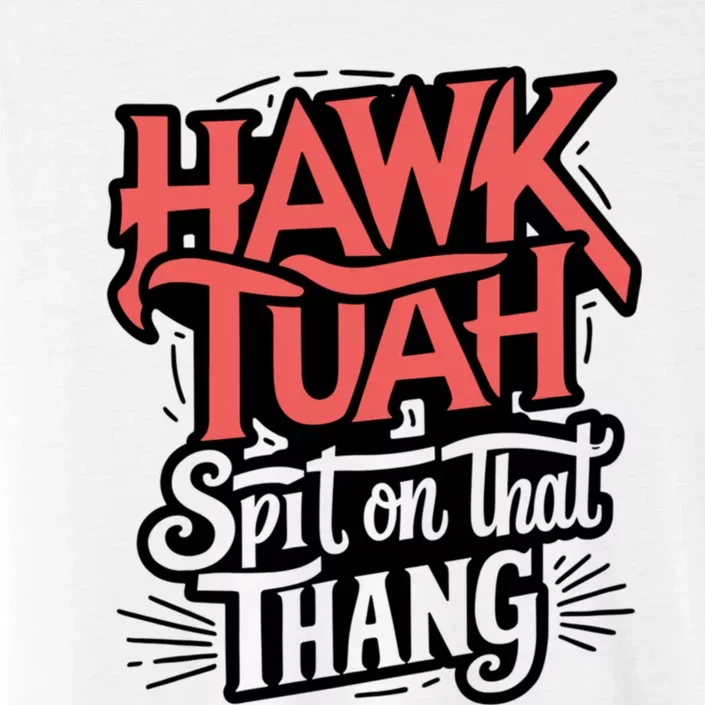 Hawk Tuah 24 Spit On That Thang Hawk Tush For President 2024 Election Parody ChromaSoft Performance T-Shirt