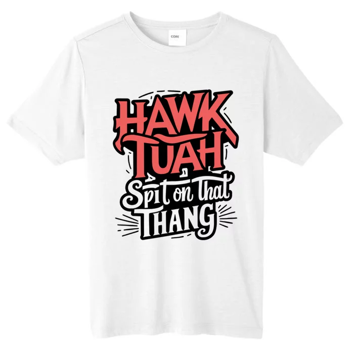 Hawk Tuah 24 Spit On That Thang Hawk Tush For President 2024 Election Parody ChromaSoft Performance T-Shirt