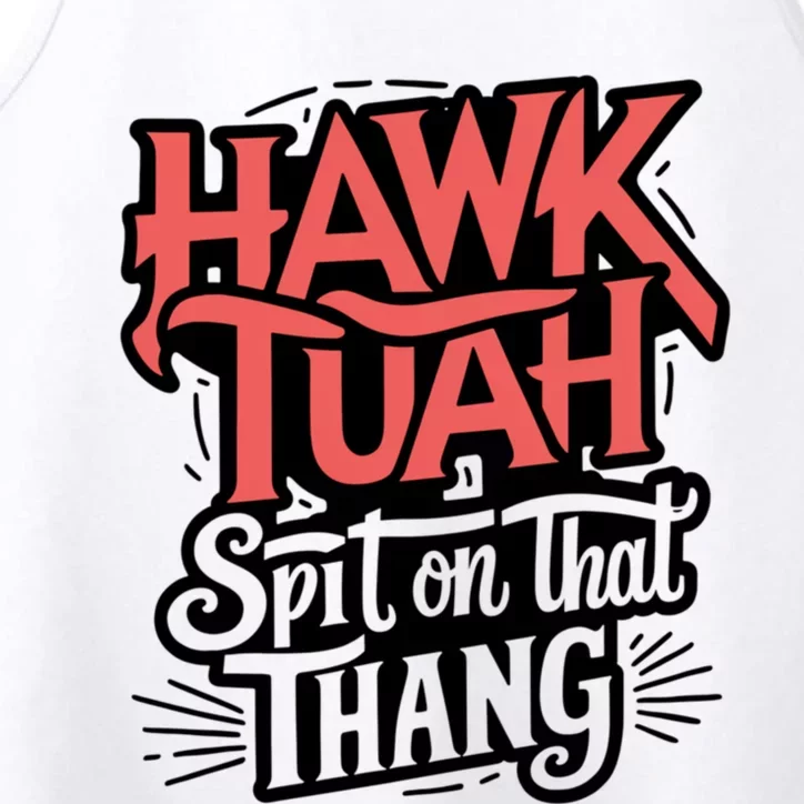 Hawk Tuah 24 Spit On That Thang Hawk Tush For President 2024 Election Parody Performance Tank