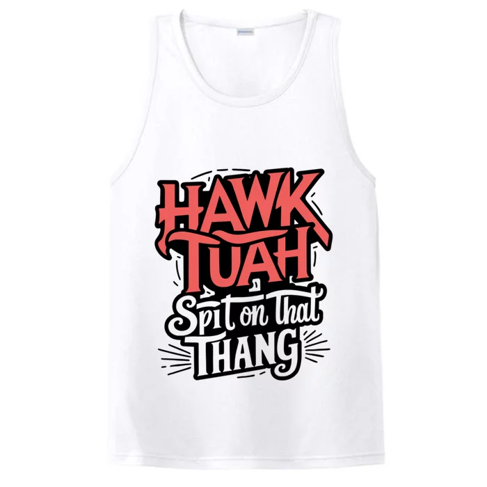 Hawk Tuah 24 Spit On That Thang Hawk Tush For President 2024 Election Parody Performance Tank