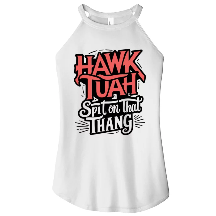 Hawk Tuah 24 Spit On That Thang Hawk Tush For President 2024 Election Parody Women’s Perfect Tri Rocker Tank