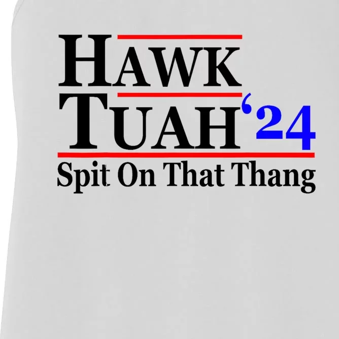 Hawk Tuah 24 Spit On That Thang Hawk Tush For President 2024 Election Parody Women's Racerback Tank