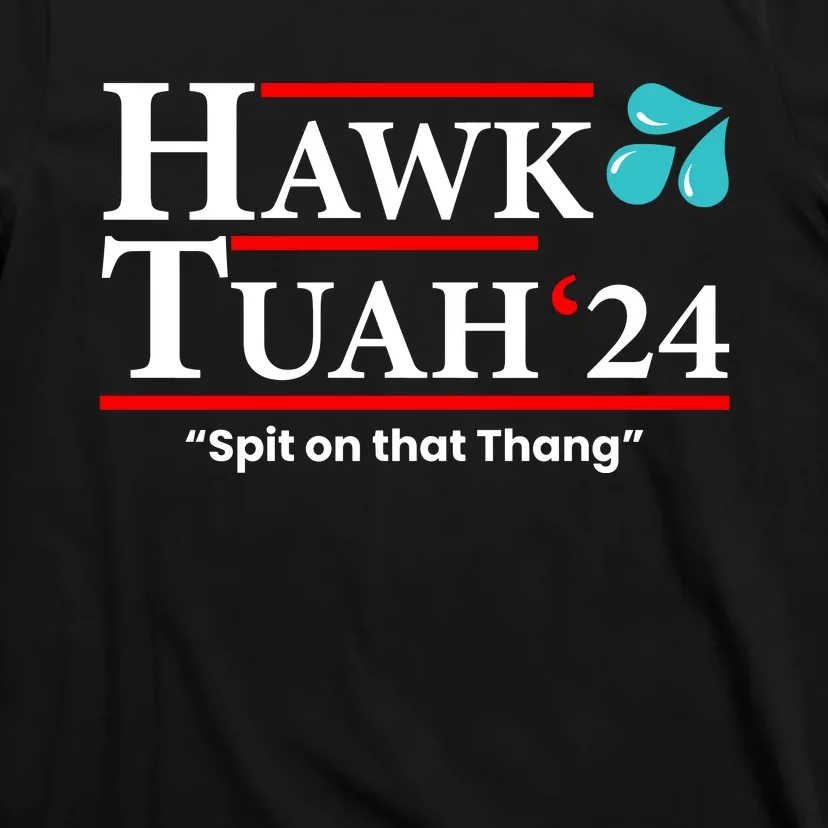 Hawk Tuah 24 Spit On That Thang Funny Saying T-Shirt