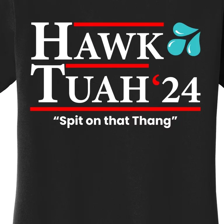 Hawk Tuah 24 Spit On That Thang Funny Saying Women's T-Shirt