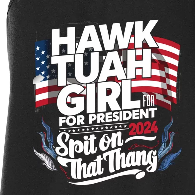 Hawk Tuah 24 Spit On That Thang Hawk Tush For President 2024 Election Parody Women's Racerback Tank