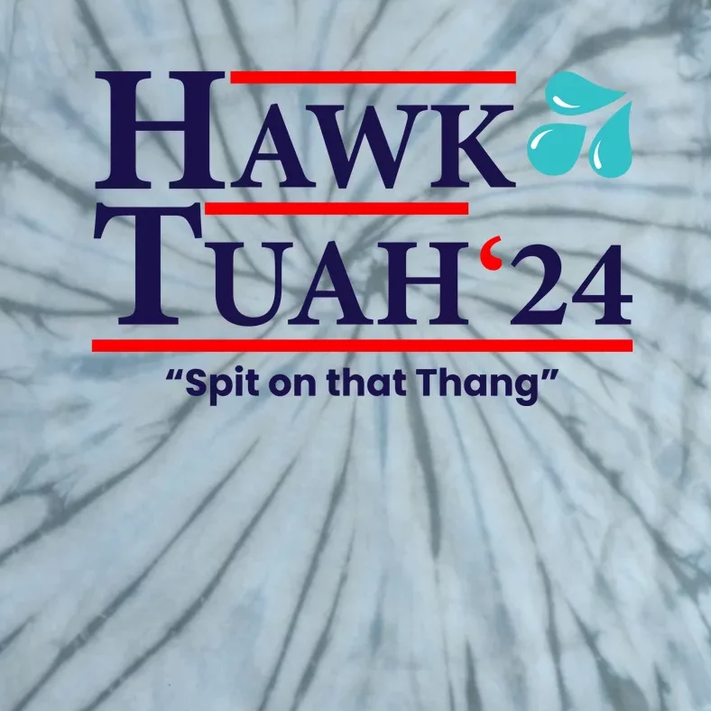 Hawk Tuah 24 Spit On That Thang Funny Saying Tie-Dye T-Shirt