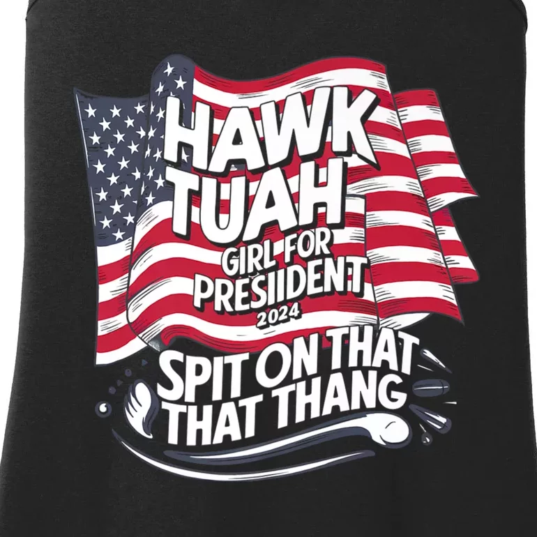 Hawk Tuah 24 Spit On That Thang Hawk Tush For President 2024 Election Parody Ladies Essential Tank