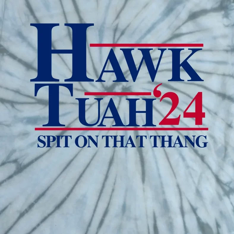 Hawk Tuah 24 Spit On That Thang Funny Saying Tie-Dye T-Shirt