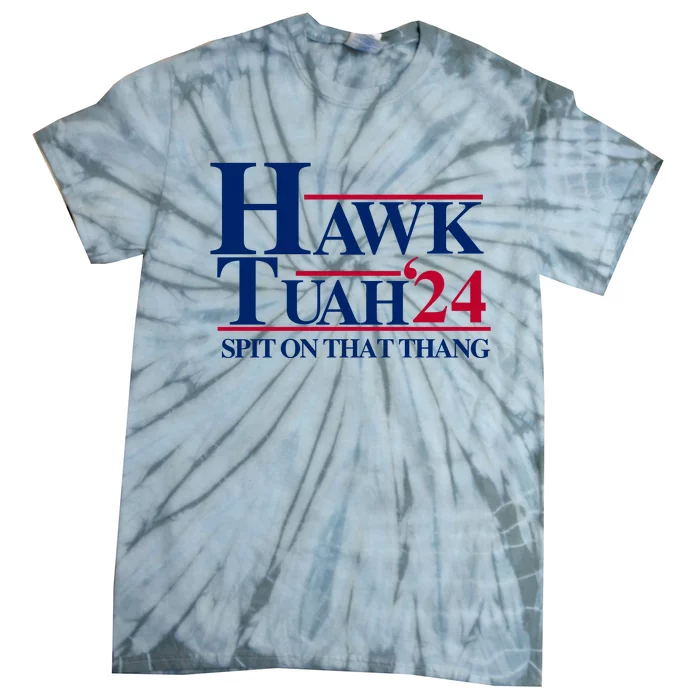 Hawk Tuah 24 Spit On That Thang Funny Saying Tie-Dye T-Shirt