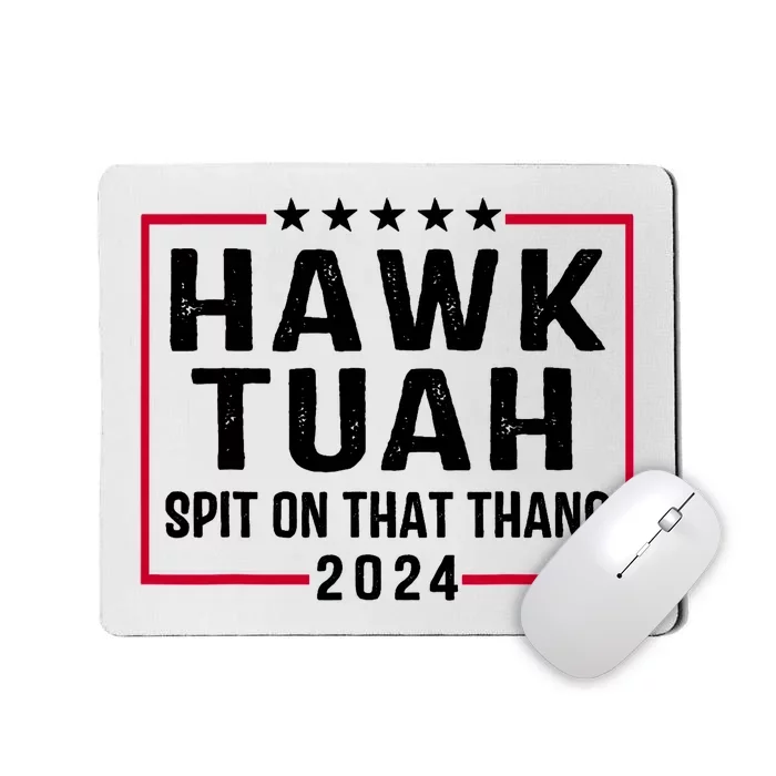 Hawk Tuah 24 Tush On That Thang Mousepad