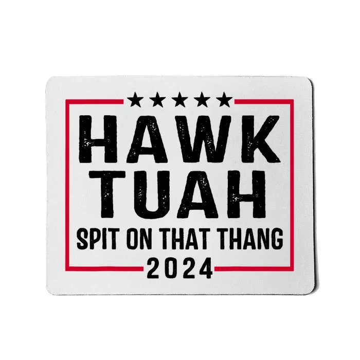 Hawk Tuah 24 Tush On That Thang Mousepad