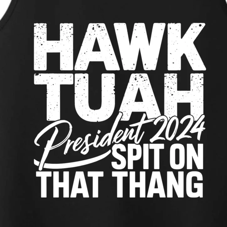 Hawk Tuah 24 Spit On That Thang Hawk Tush For President 2024 Election Parody Performance Tank