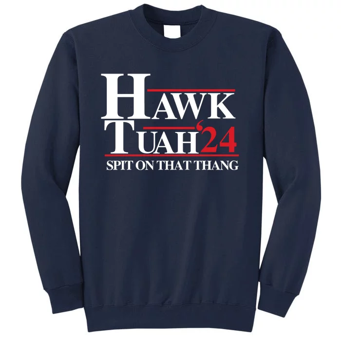 Hawk Tuah 24 Spit On That Thang Funny Saying Tall Sweatshirt