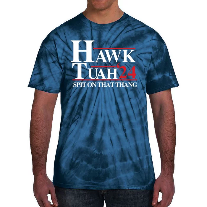 Hawk Tuah 24 Spit On That Thang Funny Saying Tie-Dye T-Shirt