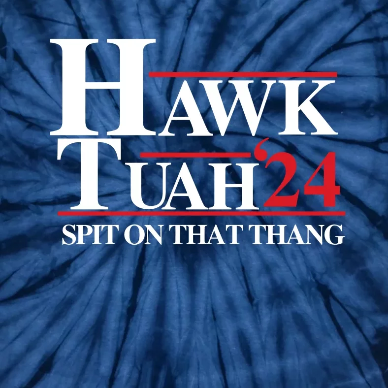 Hawk Tuah 24 Spit On That Thang Funny Saying Tie-Dye T-Shirt