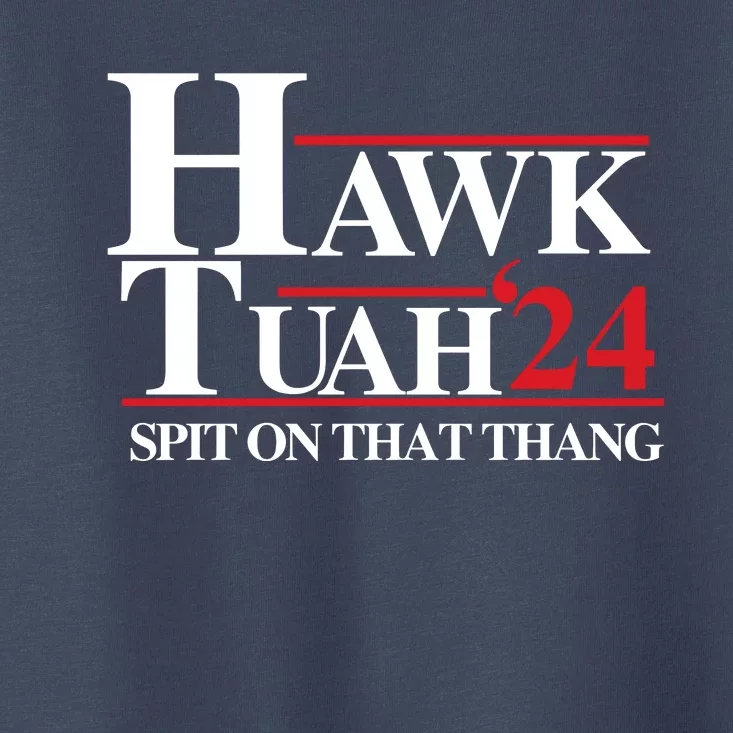 Hawk Tuah 24 Spit On That Thang Funny Saying Toddler T-Shirt