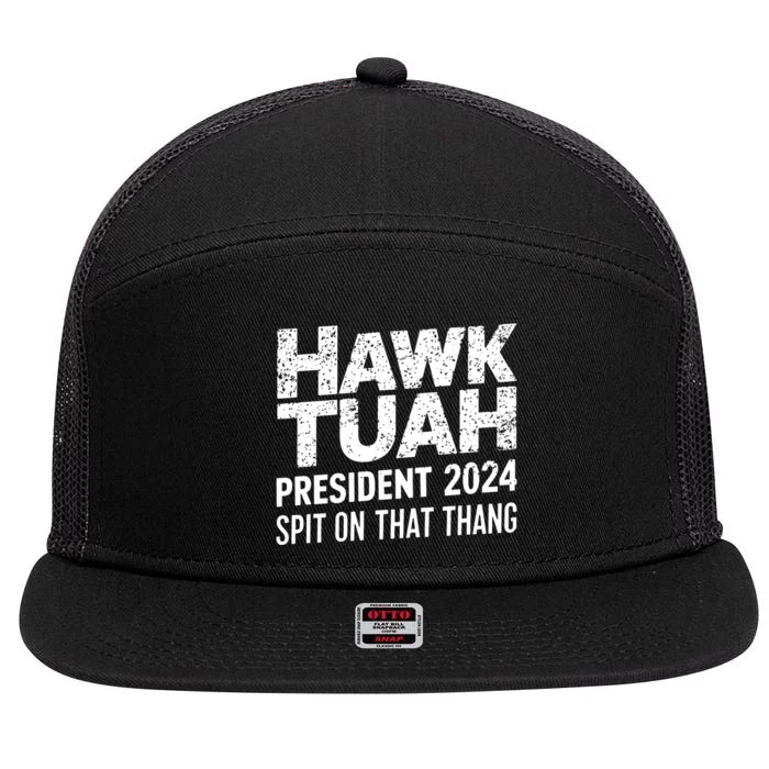 Hawk Tuah 24 Spit On That Thang Hawk Tush For President 2024 Election Parody 7 Panel Mesh Trucker Snapback Hat