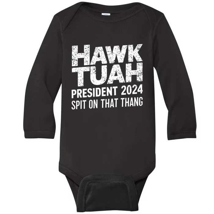 Hawk Tuah 24 Spit On That Thang Hawk Tush For President 2024 Election Parody Baby Long Sleeve Bodysuit