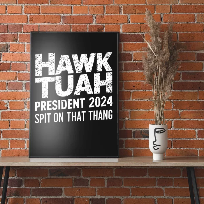 Hawk Tuah 24 Spit On That Thang Hawk Tush For President 2024 Election Parody Poster