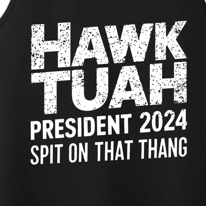 Hawk Tuah 24 Spit On That Thang Hawk Tush For President 2024 Election Parody Performance Tank