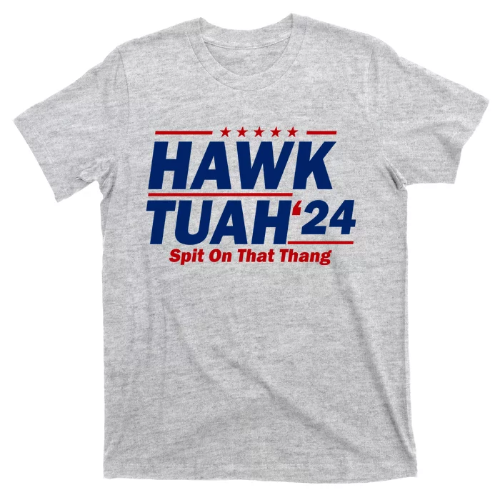 Hawk Tuah 24 Spit On That Thang Funny Saying T-Shirt