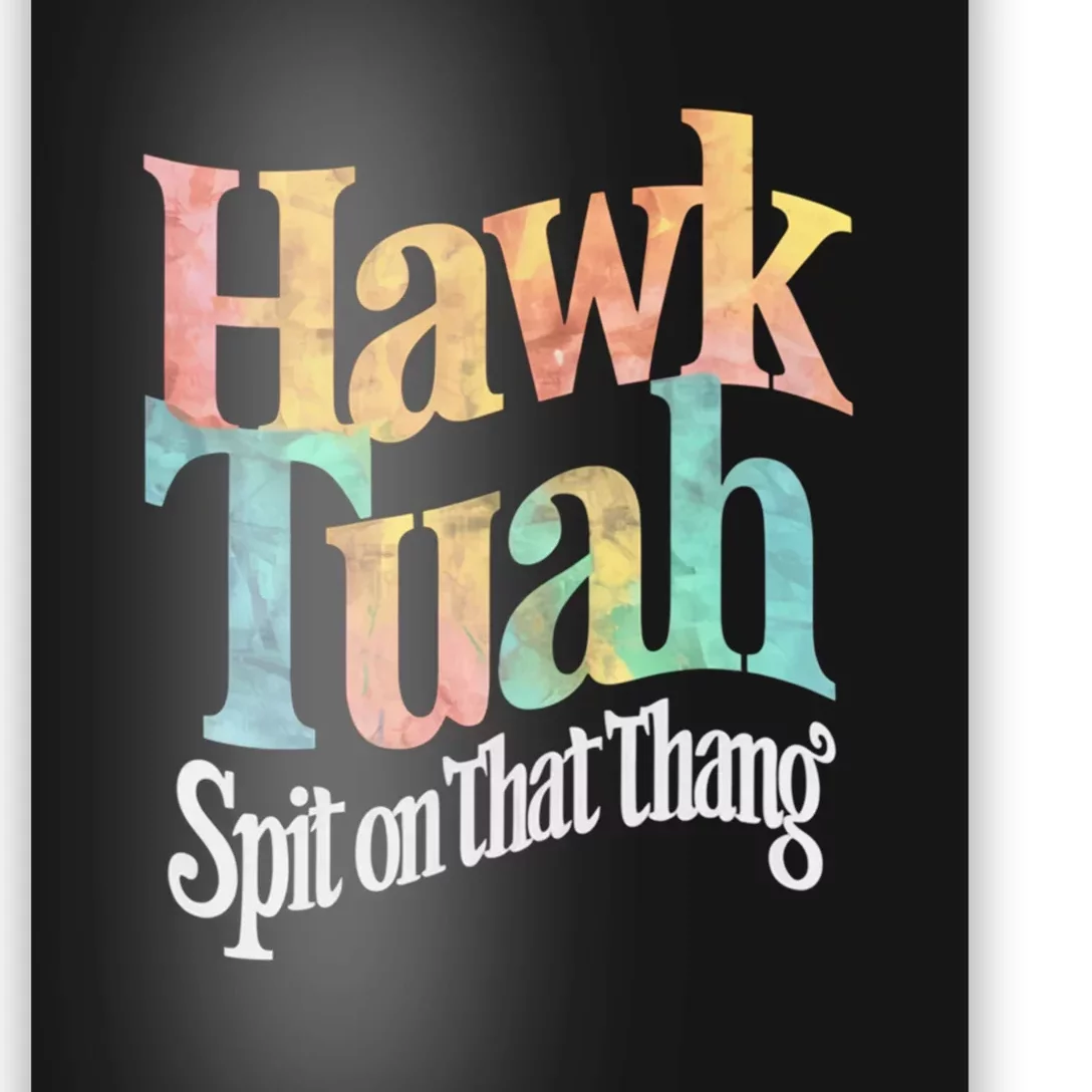 Hawk Tuah 24 Spit On That Thang Hawk Tush For President 2024 Election Parody Poster